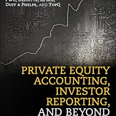 View PDF 💖 Private Equity Accounting, Investor Reporting, and Beyond by  Mariya Stef