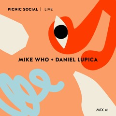 Picnic Social | Live Mix #1 | Mike Who + Daniel Lupica