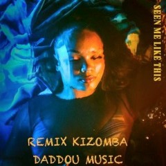Kali Claire - Seen me Like This (Remix kizomba Daddou Music) 2020
