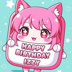 🌈 HAPPY BIRTHDAY IZZY!🎈