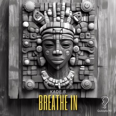 Kade B - Breathe In (Original Mix)