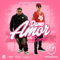 Officialalex425 & Oscar Maydon - Dame Amor (Remix)