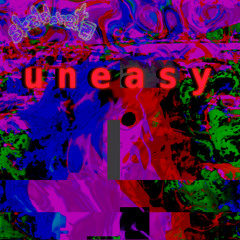 uneasy