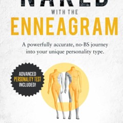 [PDF]❤️DOWNLOAD⚡️ Naked with the Enneagram A Powerfully Accurate  no-BS Journey into Your Un