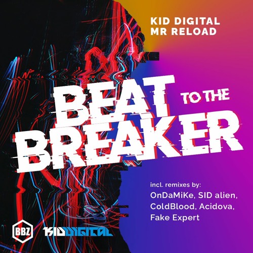 Kid Digital, Mr Reload - Beat to the Breaker (OnDaMiKe remix)