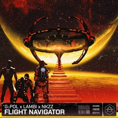G-Pol X Lambi X Nkzz - Flight Navigator [ HEXAGON ]