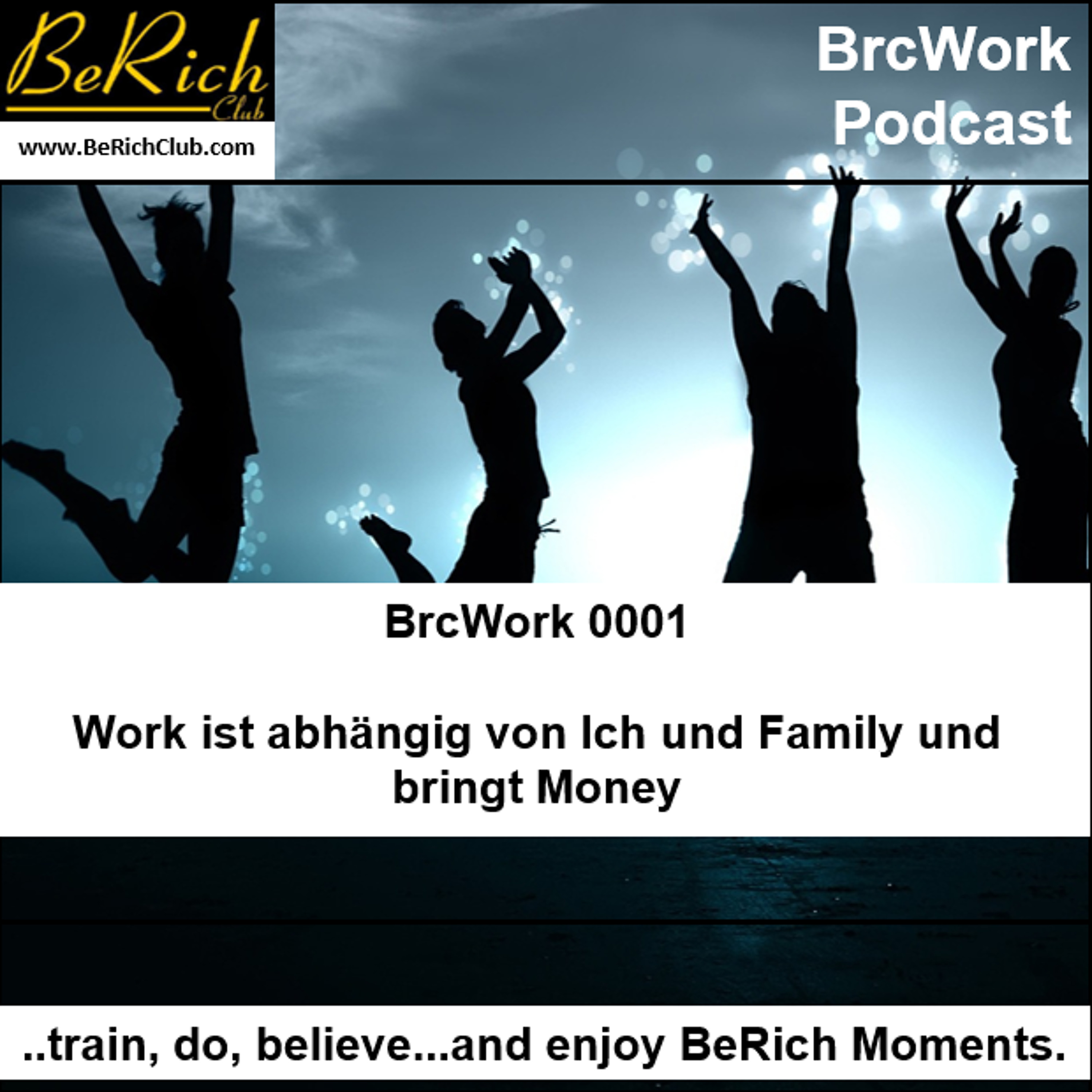 BrcWork 0001 Work ist abhängig von Ich und Family und bringt Money episode artwork