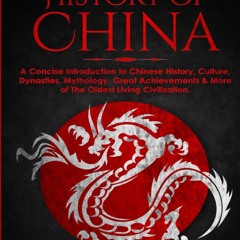 Read BOOK Download [PDF] The History of China: A Concise Introduction to Chinese History,