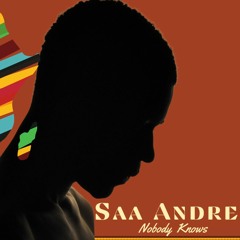 Saa Andrew - Nobody Knows