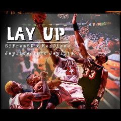 LAY UP - S3 ft RonDinno x Jaylitedos x Jaylite