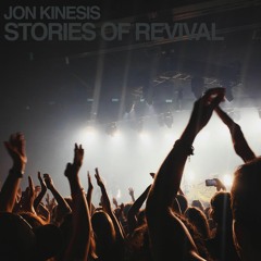Jon Kinesis | Stories of Revival 03.11.24