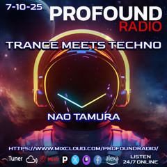 NAO TAMURA Profoundradio TRANCE MEETS TECHNO 07/ 10/ 2025