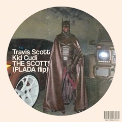 Travis Scott, Kid Cudi - THE SCOTTS (PLADA flip)