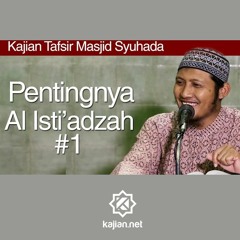Kajian Tafsir : Pentingnya Al Isti'adzah (Bagian 1) - Ustadz Zaid Susanto