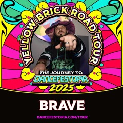 Dancefestopia Yellow Brick Road tour 2025 Submission Mix - BRAVE