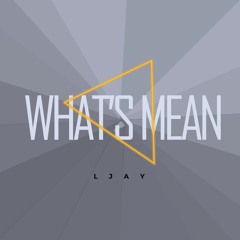What's Mean (Original Mix), LJAY I Free Download