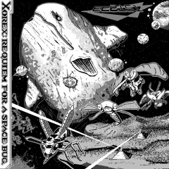 Xorex - Requiem for a Space Bug [ALBUM OUT NOW!]