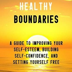[DOWNLOAD] KINDLE 📄 Setting Healthy Boundaries: A Guide to Improving Your Self-Estee