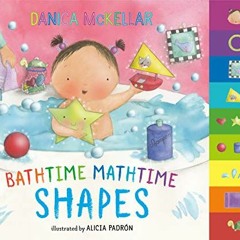 [View] PDF ✓ Bathtime Mathtime: Shapes (McKellar Math) by  Danica McKellar &  Alicia