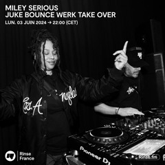 MILEY SERIOUS INVITE JUKE BOUNCE WERK TAKE OVER - 03 Juin 2024