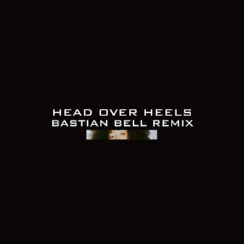 HEAD OVER HEELS (BASTIAN BELL REMIX)