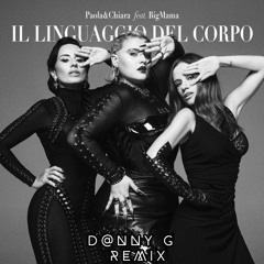 Paola & Chiara feat. BigMama - Il Linguaggio Del Corpo (D@nny G Remix)