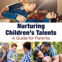 [Free] EPUB 📘 Nurturing Children's Talents: A Guide for Parents by  Kenneth Kiewra [