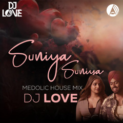 Suniyan Suniyan | Melodic House Mix | DJ Love