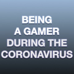 Joygasm Podcast Ep. 165: Being A Gamer During The Coronavirus