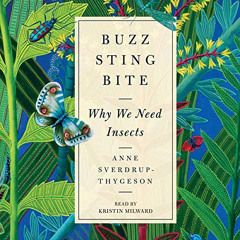 FREE KINDLE 💌 Buzz, Sting, Bite: Why We Need Insects by  Anne Sverdrup-Thygeson,Kris