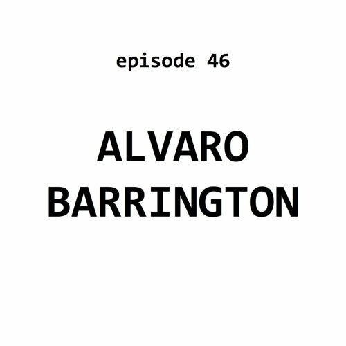 Ep 46: Alvaro Barrington
