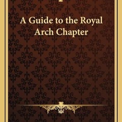 kindle👌 A Guide to the Royal Arch Chapter