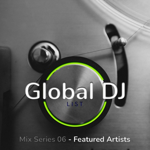 Global Dj List - Mix Series 06 - Featured Artists