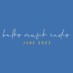 Balko Musik Radio June 2023