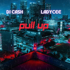 DJ Cash, LadyCee -- Pull Up