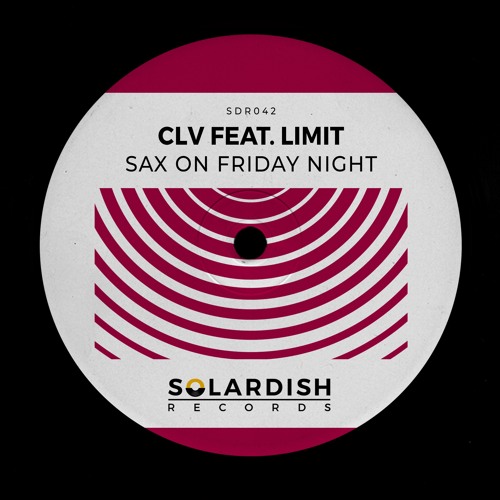 CLV feat. LiMiT - Sax On Friday Night [Solardish Records]