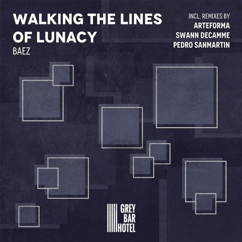 Baez - Walking The Lines Of Lunacy (incl. Remixes by Swann Decamme, Arteforma, Pedro Sanmartin)