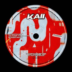 KAII - WATCH ME (ORIGINAL MIX)