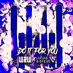 W&W X LUCAS & STEVE - DO IT FOR YOU  ( LADY ANTO' REMIX )