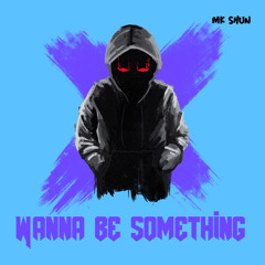 Wanna Be Something