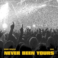 Benny Benassi & Oaks - Never Been Yours