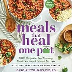 VIEW PDF EBOOK EPUB KINDLE Meals That Heal – One Pot: Promote Whole-Body Health with