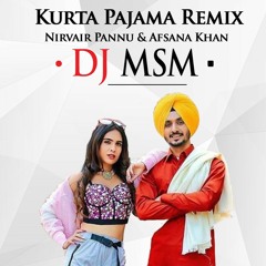 DjMsM - Kurta Pajama Remix ft. Nirvair Pannu & Afsana Khan