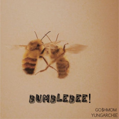 BUMBLEBEE! (FT. YungArchie)