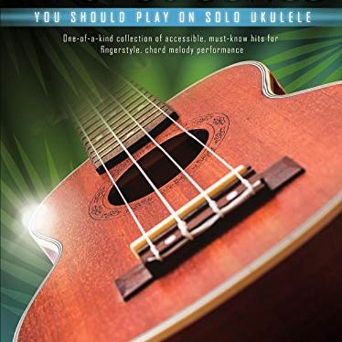 ❤️ Download First 50 Songs You Should Play on Solo Ukulele by  Hal Leonard Corp.
