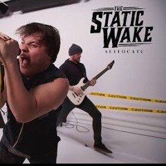 The Static Wake - Suffocate