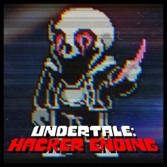 Undertale: Hacker Ending - Better Start Running [Darkened]