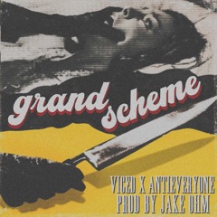 VICED X Antieveryone - GRAND SCHEME (prod. Jake OHM)