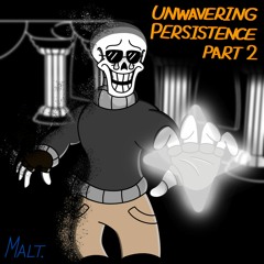 [400 Followers Special 3/3] [Undertale: Collateral Damage] Unwavering Persistence: Part 2