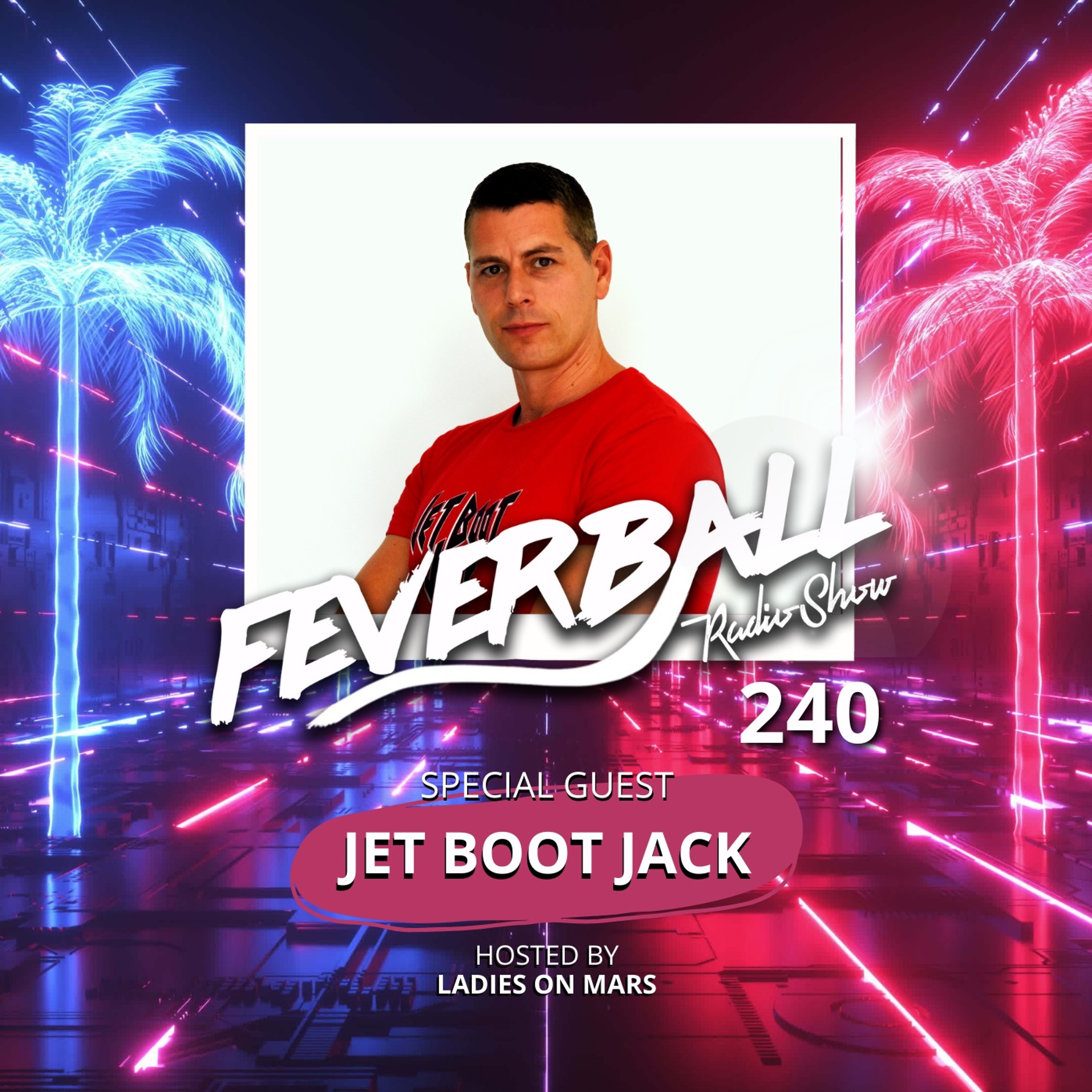 Feverball Radio Show 240 With Ladies On Mars + Special Guest Jet Boot Jack episode artwork